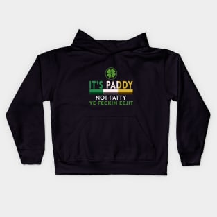 St Patrick_s Day It_s Paddy Not Patty Ye Feckin Ee Kids Hoodie